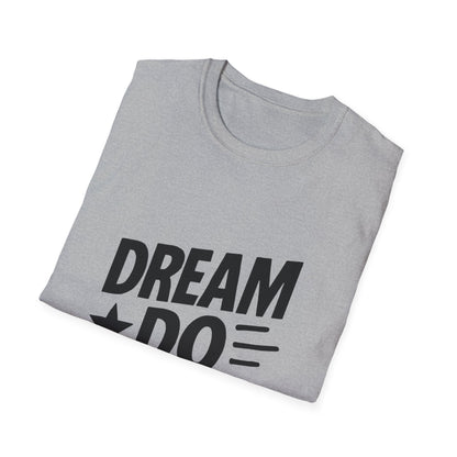 Dream It Do It | Positive Mindset Tee