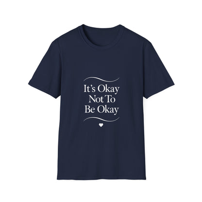 It’s Okay Not To Be Okay mental health t-shirt by Positivity Prints