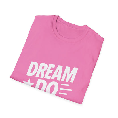 Dream It Do It | Positive Mindset Tee