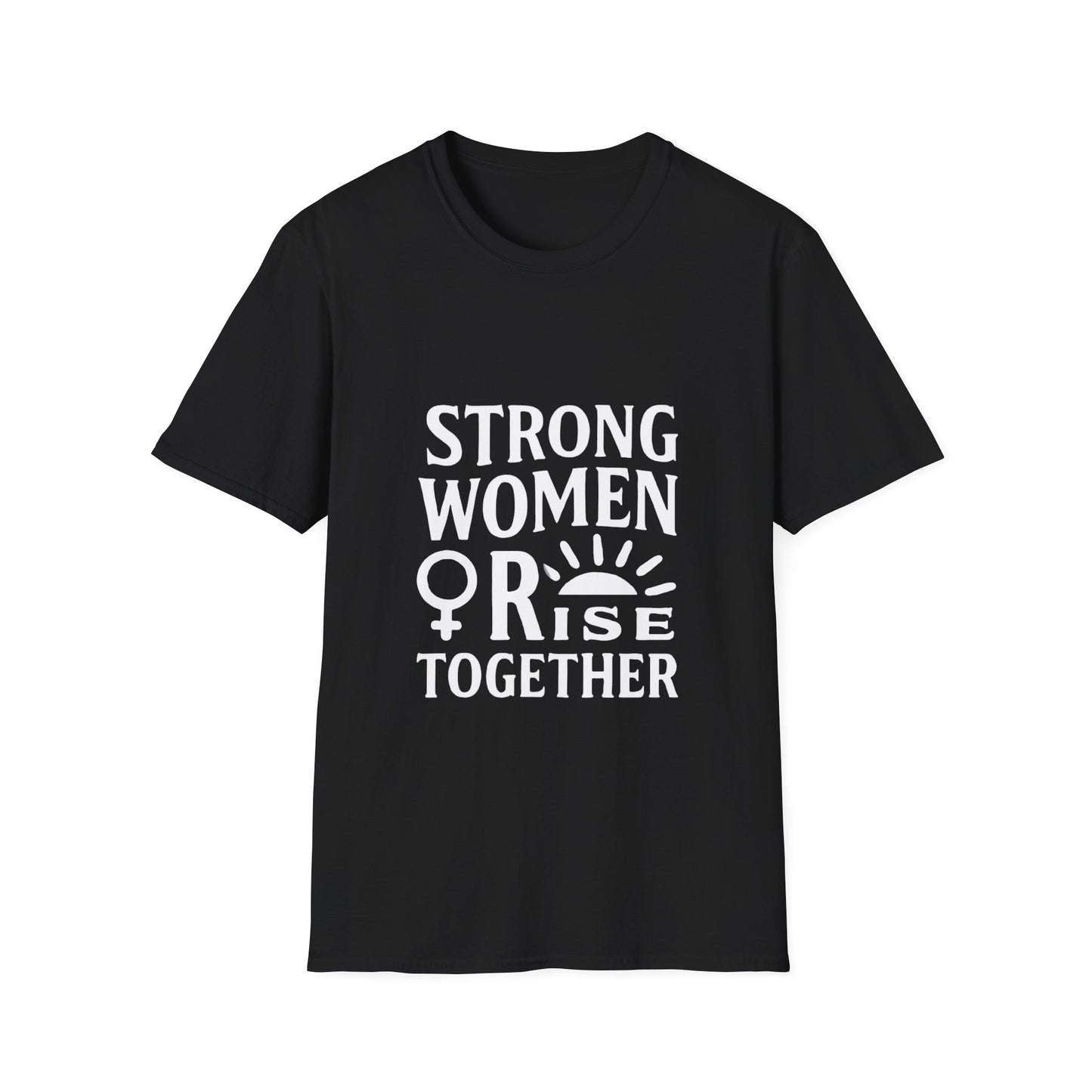 Strong Women Rise Together | Empowerment Tee