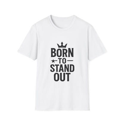 Born To Stand Out | Confidence Tee