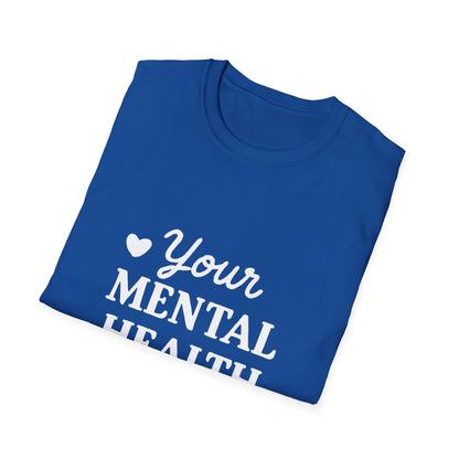 Your Mental Health Is Priority | Mental Health Tee