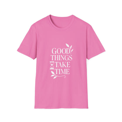 Good Things Take Time | Minimalist Mindset Tee