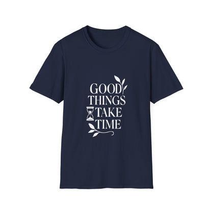 Good Things Take Time | Minimalist Mindset Tee