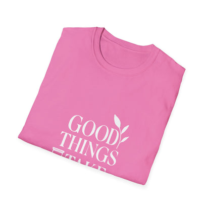 Good Things Take Time | Minimalist Mindset Tee