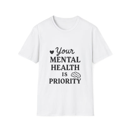 Your Mental Health Is Priority | Mental Health Tee