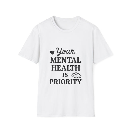 Your Mental Health Is Priority | Mental Health Tee