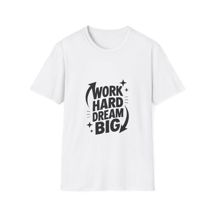 Dream Big Work Hard | Hustle Motivation Tee