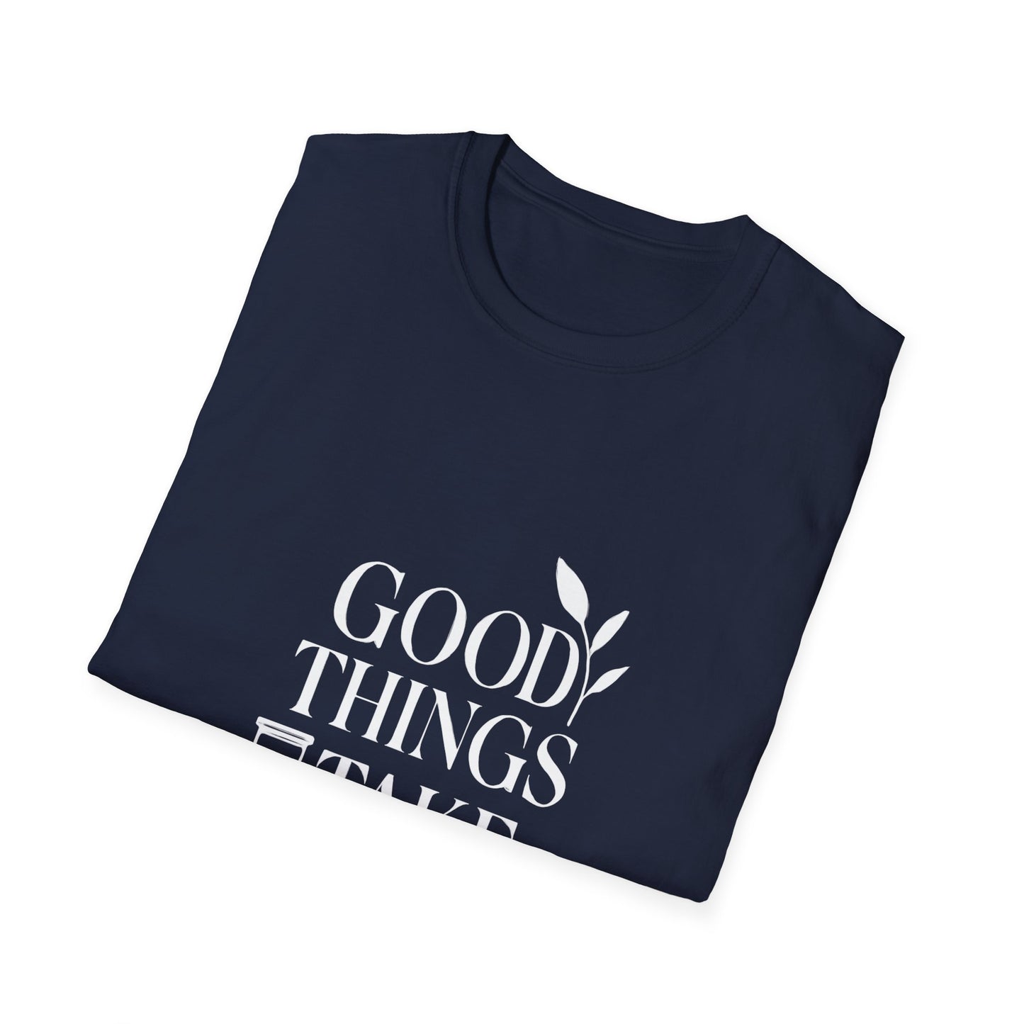 Good Things Take Time | Minimalist Mindset Tee