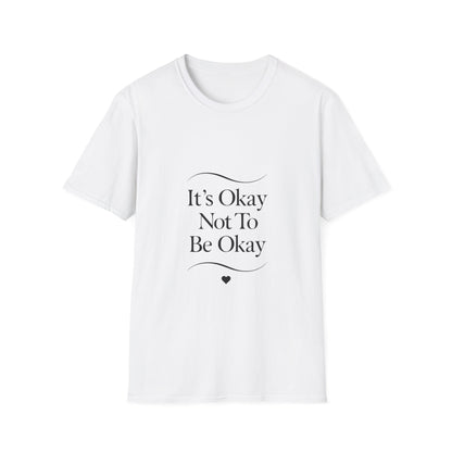 It’s Okay Not To Be Okay mental health t-shirt by Positivity Prints