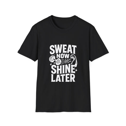 Sweat Now Shine Later | Gym Motivation Tee