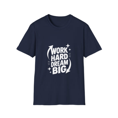Dream Big Work Hard | Hustle Motivation Tee