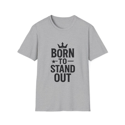 Born To Stand Out | Confidence Tee