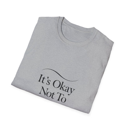 It’s Okay Not To Be Okay | Mental Health Tee