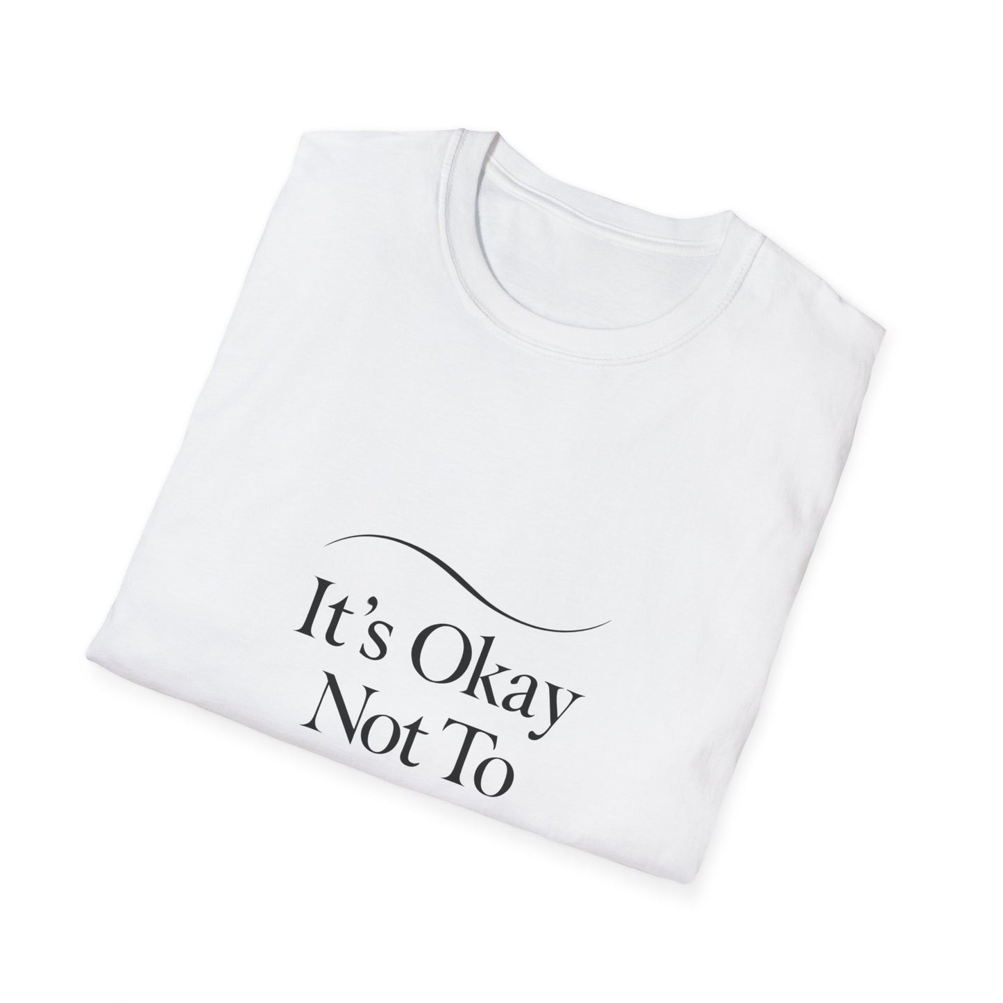 It’s Okay Not To Be Okay | Mental Health Tee