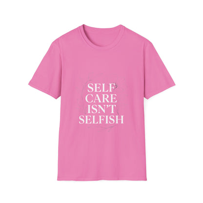 Self Care Isn’t Selfish | Mental Health Tee