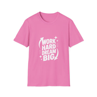 Dream Big Work Hard | Hustle Motivation Tee