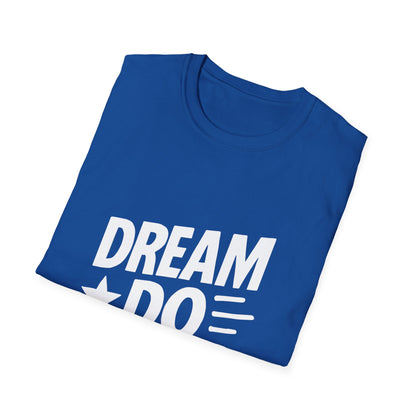 Dream It Do It | Positive Mindset Tee
