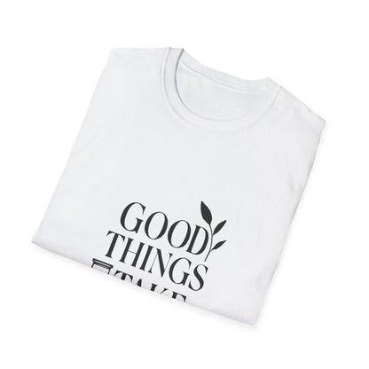 Good Things Take Time | Minimalist Mindset Tee