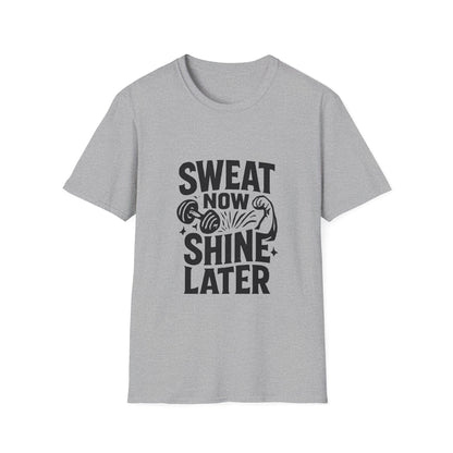 Sweat Now Shine Later | Gym Motivation Tee