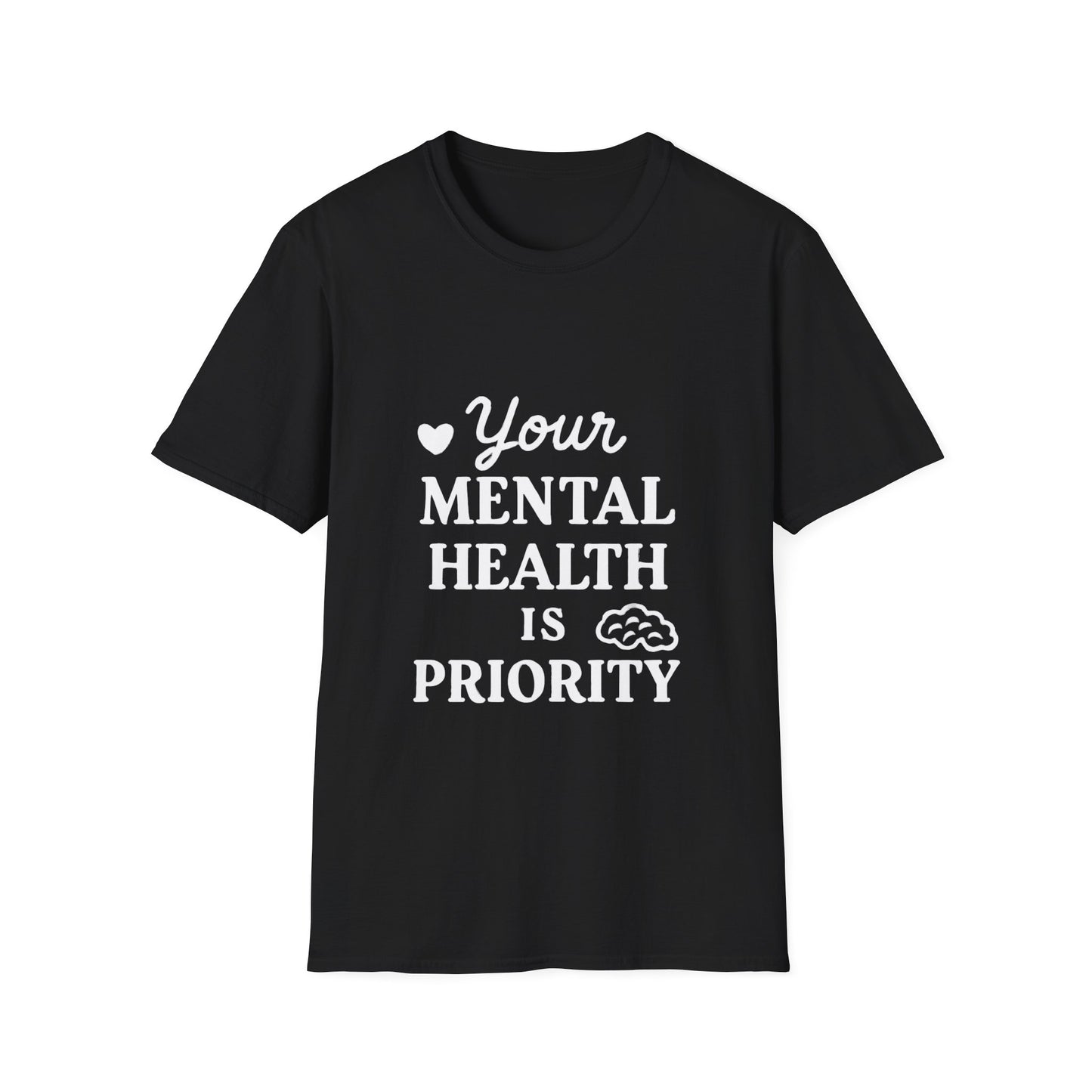 Your Mental Health Is Priority | Mental Health Tee
