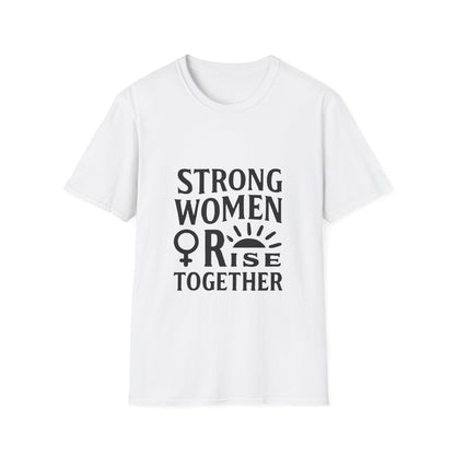 Strong Women Rise Together | Empowerment Tee
