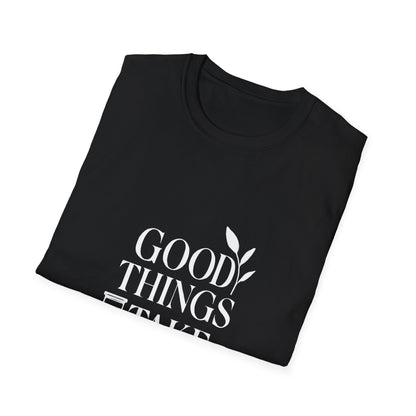 Good Things Take Time | Minimalist Mindset Tee