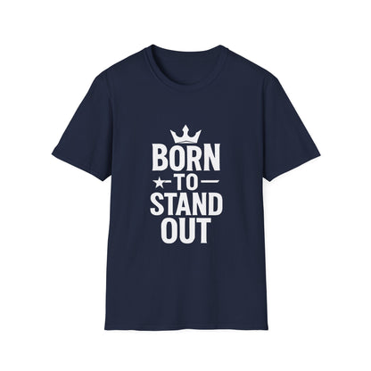 Born To Stand Out | Confidence Tee
