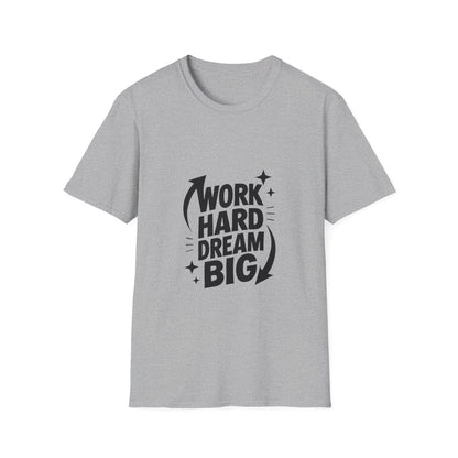Dream Big Work Hard | Hustle Motivation Tee