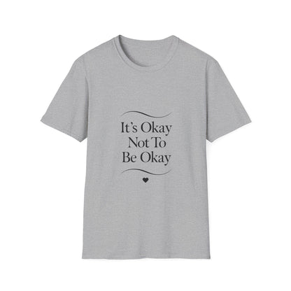 It’s Okay Not To Be Okay mental health t-shirt by Positivity Prints