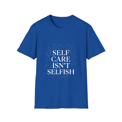 Self Care Isn’t Selfish | Mental Health Tee