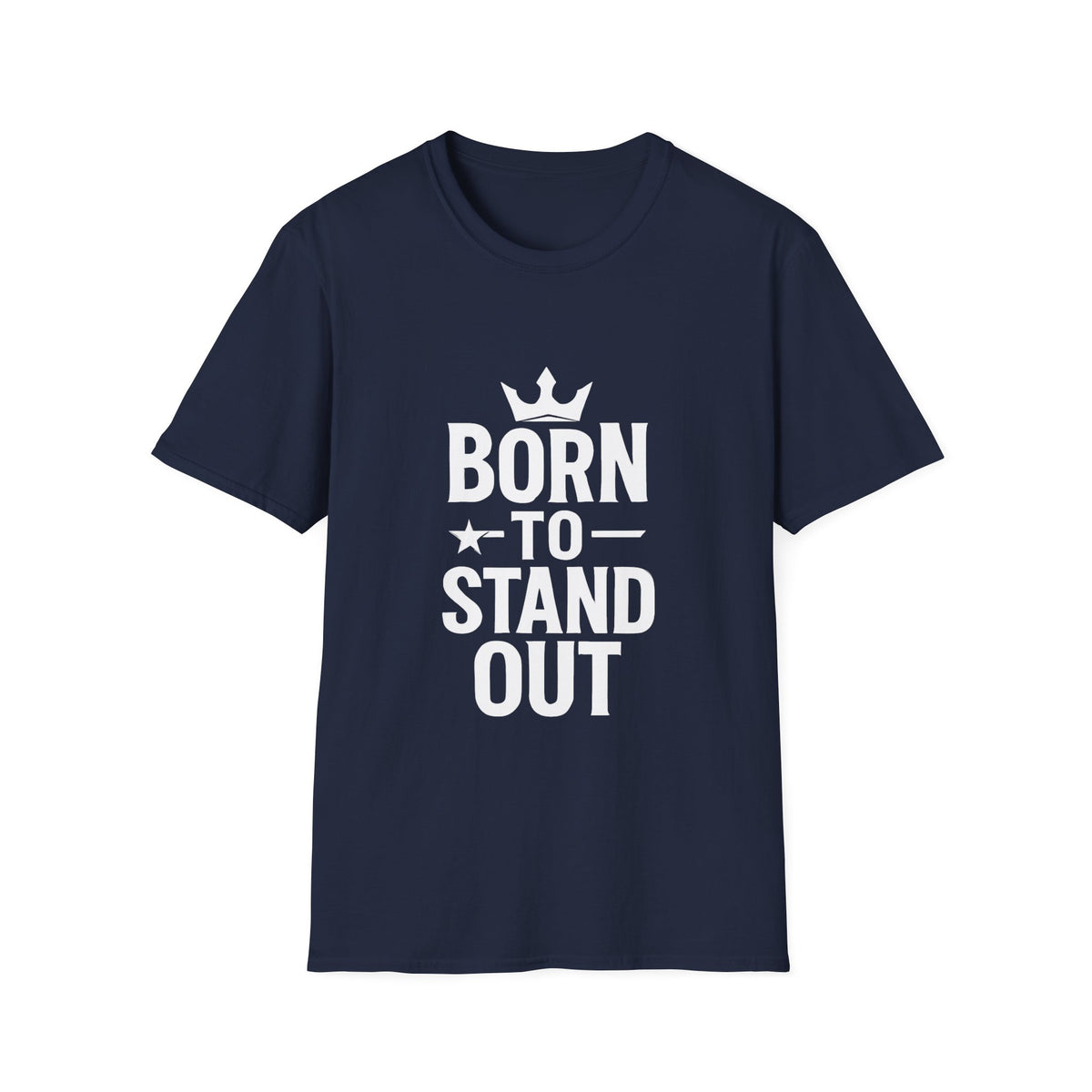 Born To Stand Out | Confidence Tee