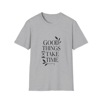 Good Things Take Time | Minimalist Mindset Tee
