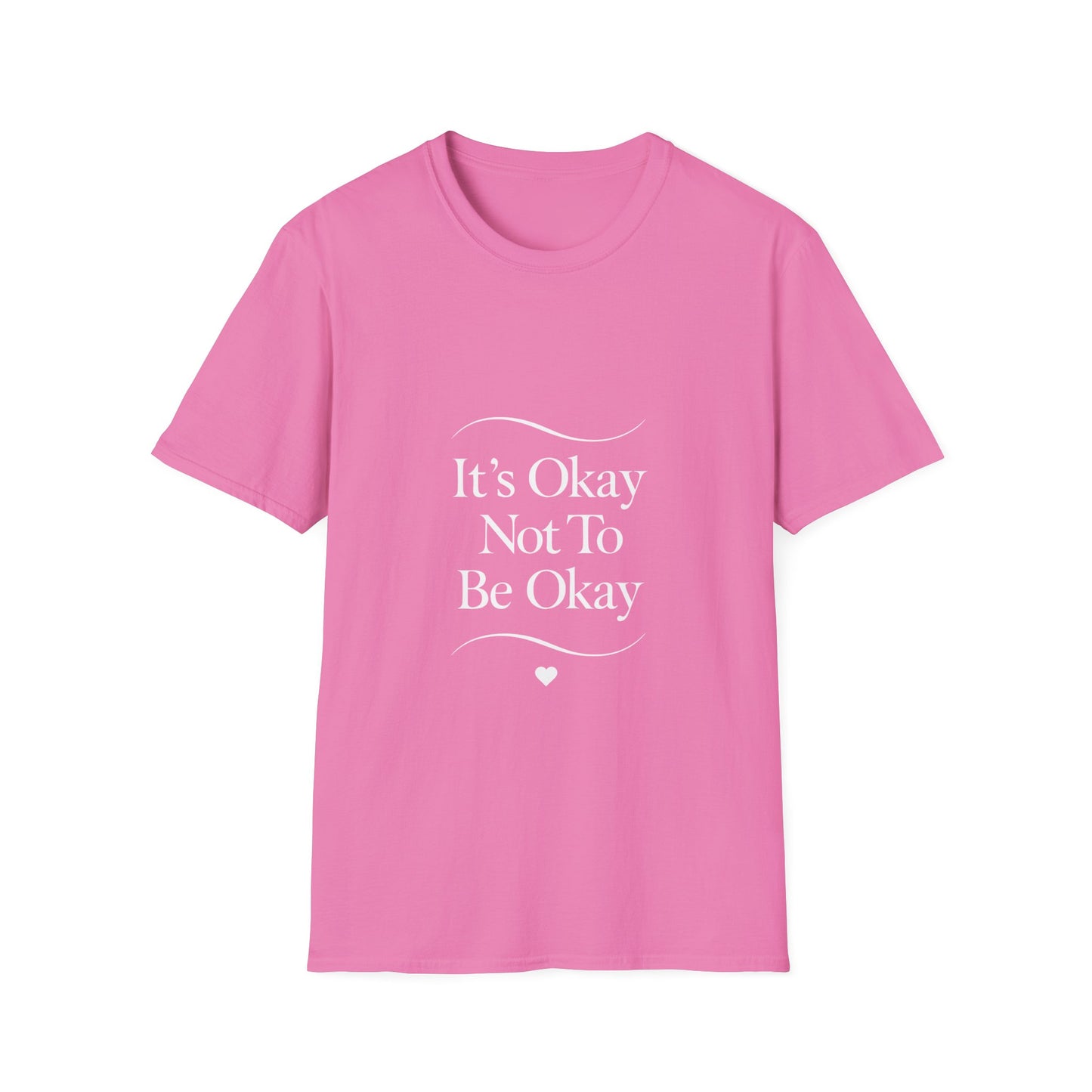 It’s Okay Not To Be Okay mental health t-shirt by Positivity Prints
