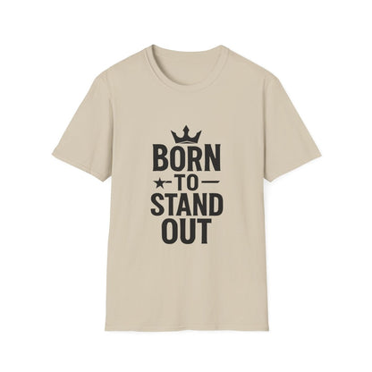 Born To Stand Out | Confidence Tee - Positivity Prints