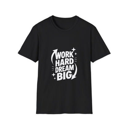 Dream Big Work Hard | Hustle Motivation Tee - Positivity Prints