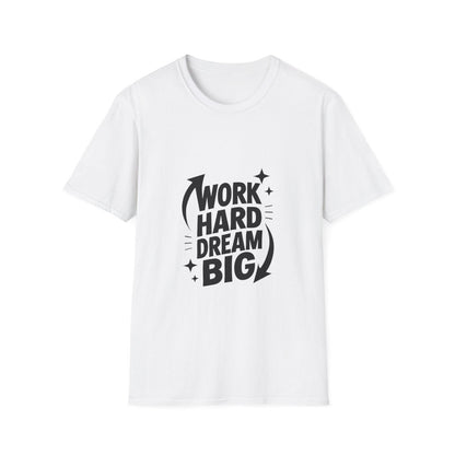 Dream Big Work Hard | Hustle Motivation Tee - Positivity Prints
