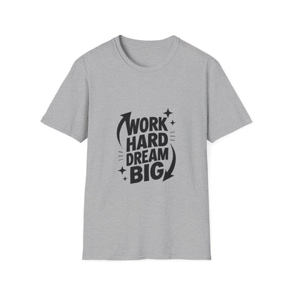 Dream Big Work Hard | Hustle Motivation Tee - Positivity Prints