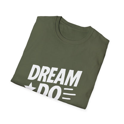 Dream It Do It | Positive Mindset Tee - Positivity Prints