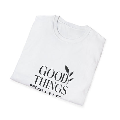 Good Things Take Time | Minimalist Mindset Tee - Positivity Prints