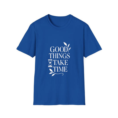 Good Things Take Time | Minimalist Mindset Tee - Positivity Prints