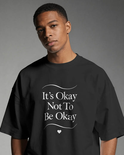 It’s Okay Not To Be Okay mental health t-shirt by Positivity Prints