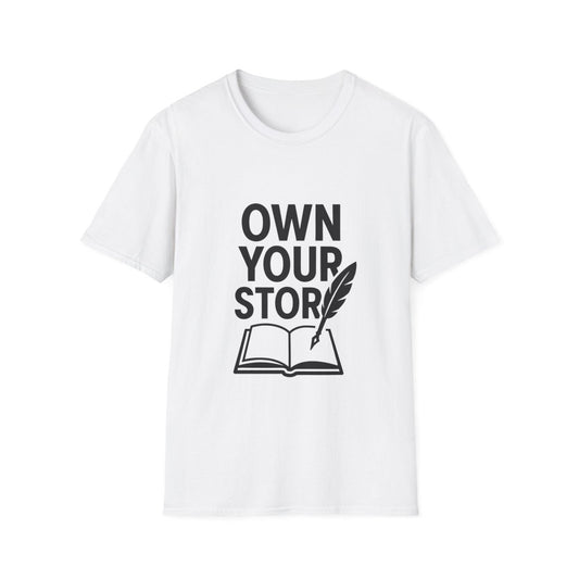 Own Your Story | Empowerment Tee - Positivity Prints