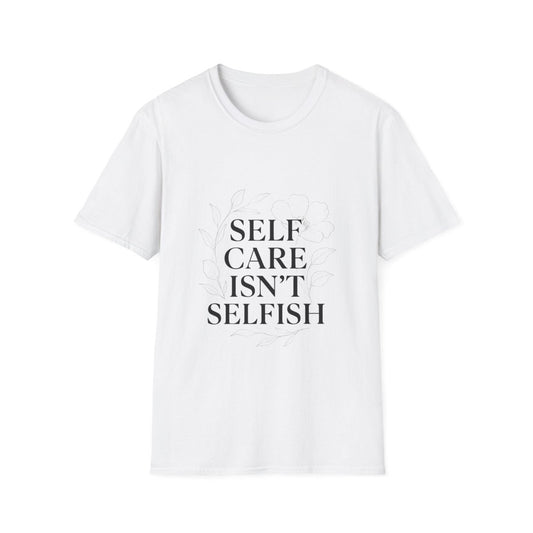 Self Care Isn’t Selfish | Mental Health Tee - Positivity Prints