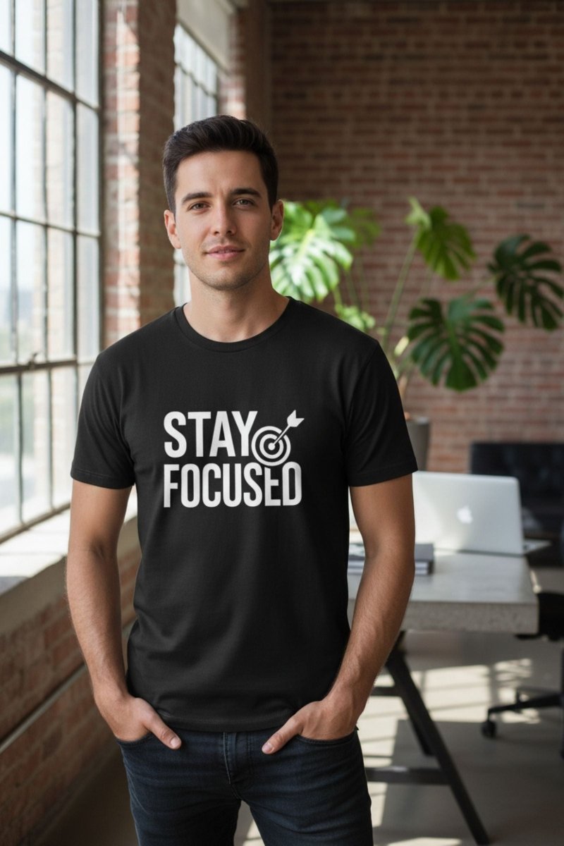 Stay Focused | Mindset Motivation Tee - Positivity Prints