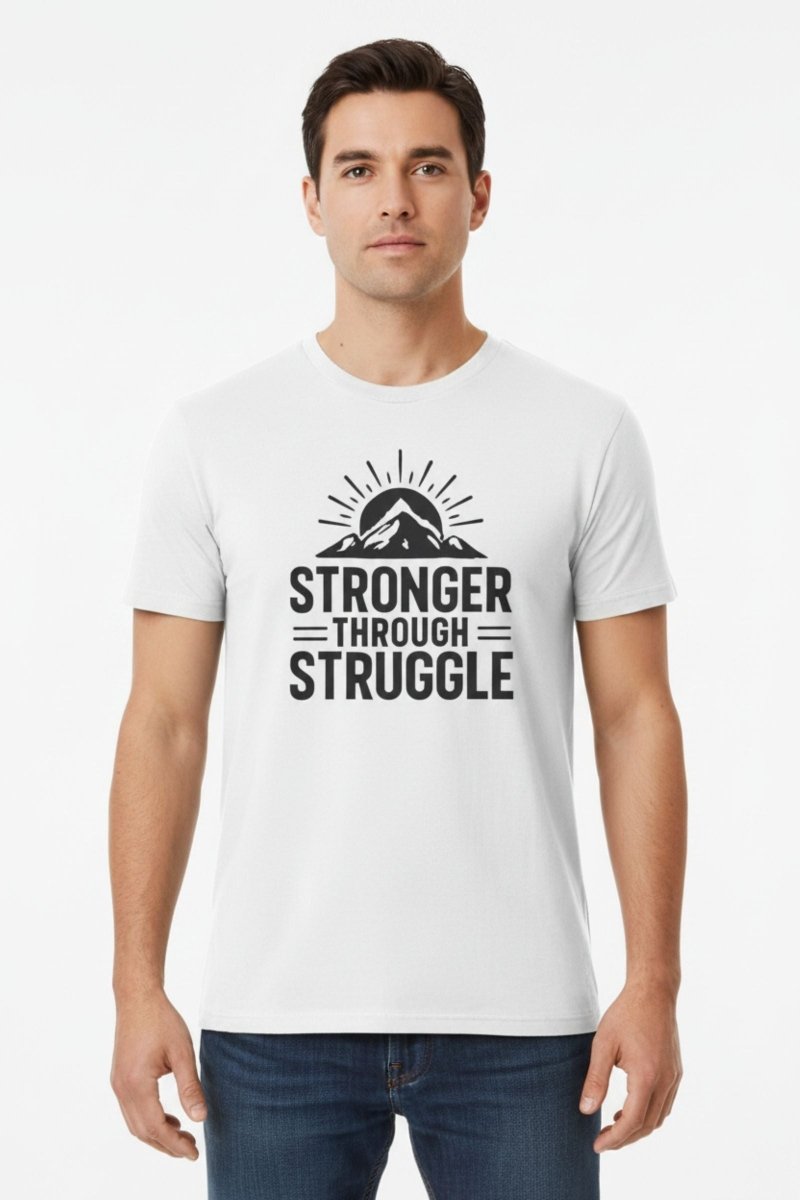 Stronger Through Struggle | Resilience Tee - Positivity Prints