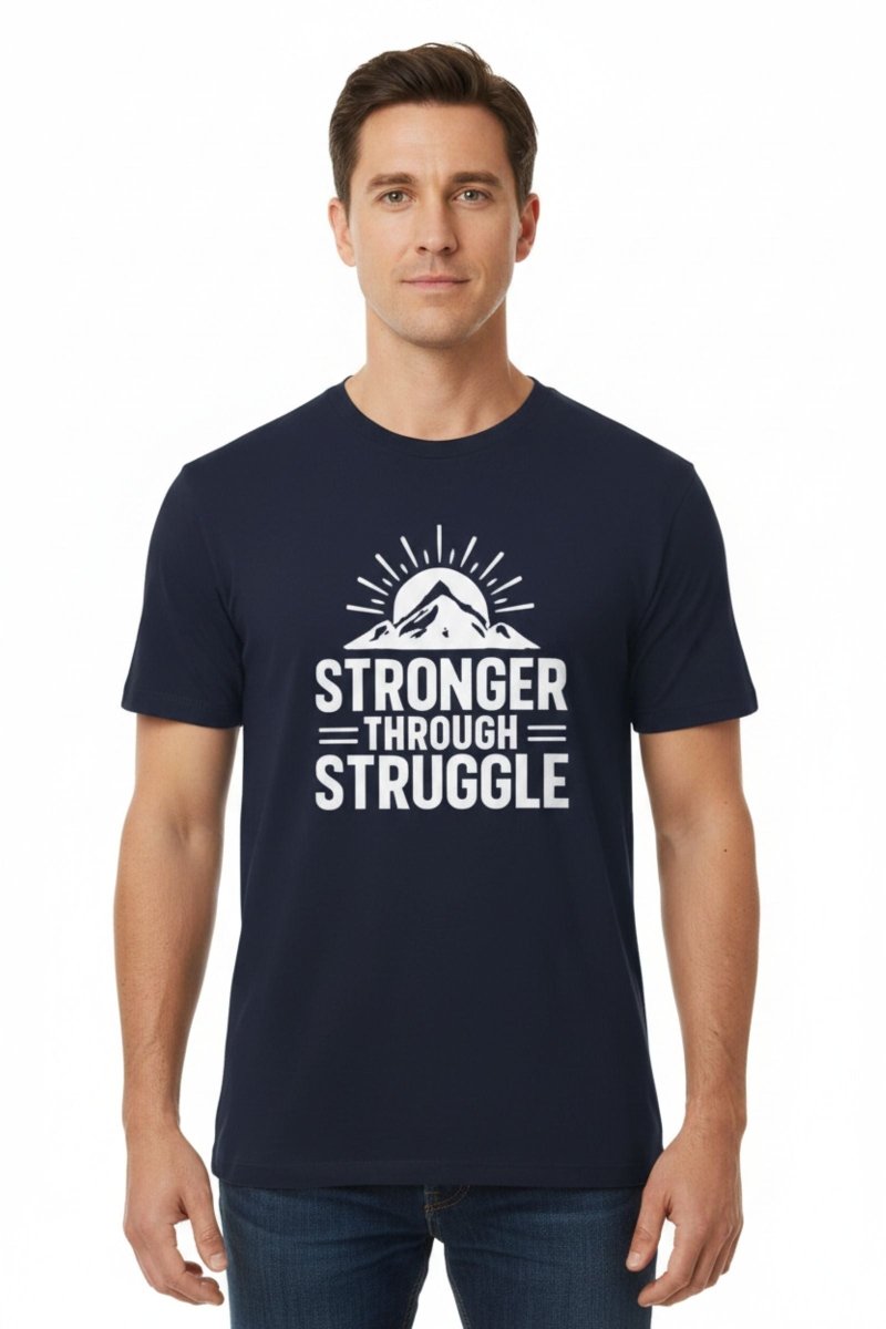 Stronger Through Struggle | Resilience Tee - Positivity Prints