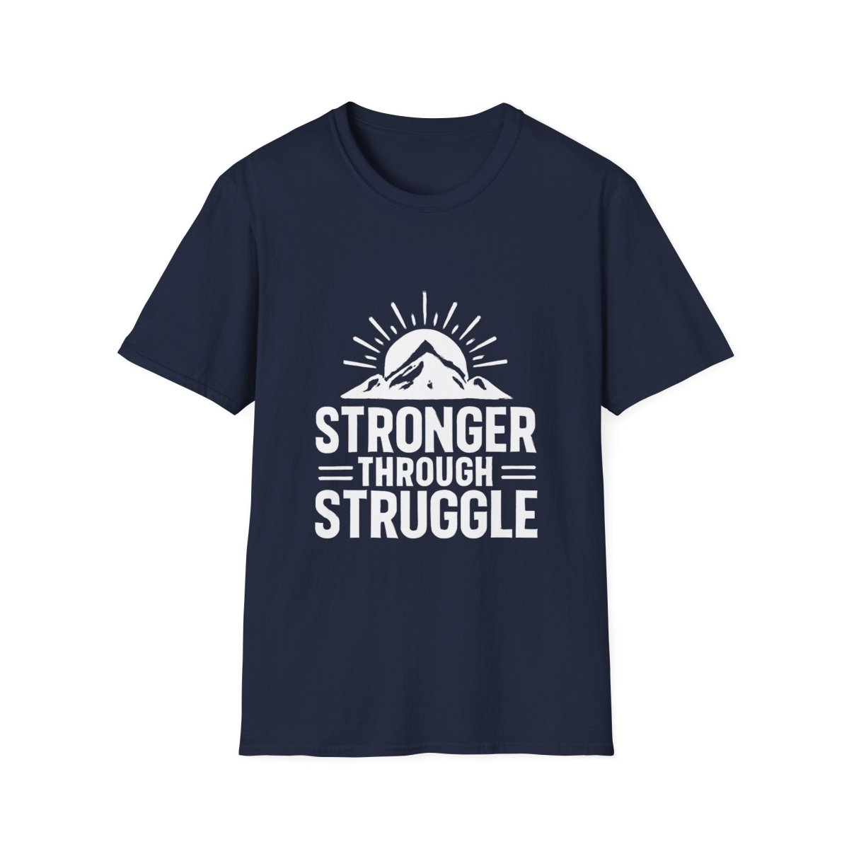 Stronger Through Struggle | Resilience Tee - Positivity Prints