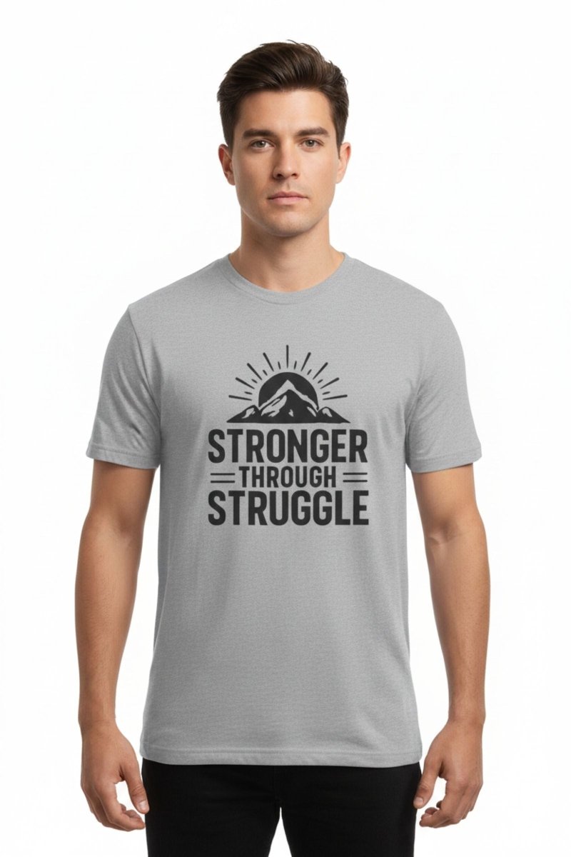 Stronger Through Struggle | Resilience Tee - Positivity Prints