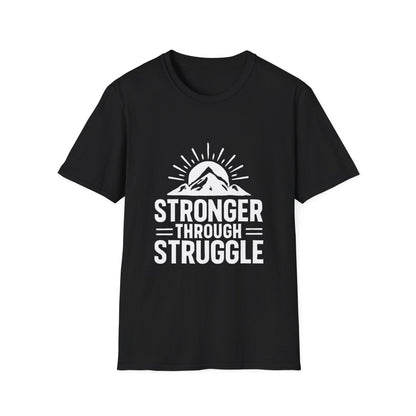Stronger Through Struggle | Resilience Tee - Positivity Prints